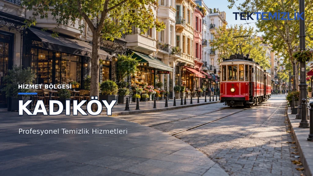 Tek Temizlik Kadıköy hizmet bölgesi, İstanbul Kadıköy'de nostaljik kırmızı tramvay, tarihi binalar ve caddeler eşliğinde profesyonel temizlik hizmetleri